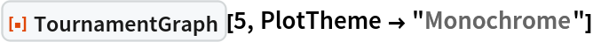 ResourceFunction["TournamentGraph"][5, PlotTheme -> "Monochrome"]