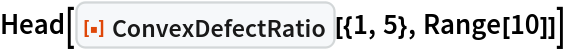 Head[ResourceFunction["ConvexDefectRatio"][{1, 5}, Range[10]]]
