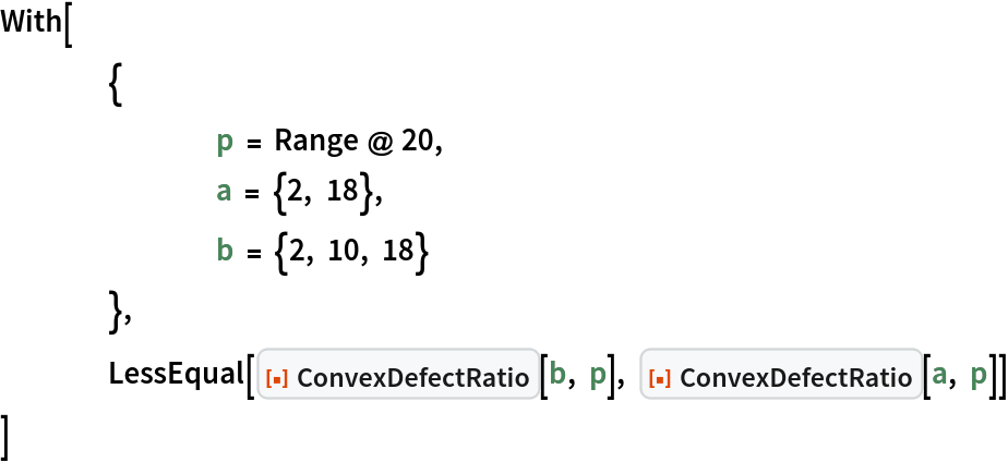 With[
 	{
  		p = Range @ 20,
  		a = {2, 18},
  		b = {2, 10, 18}
  	},
 	LessEqual[ResourceFunction["ConvexDefectRatio"][b, p], ResourceFunction["ConvexDefectRatio"][a, p]]
 ]