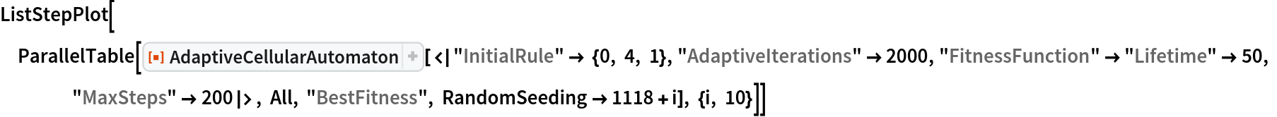 ListStepPlot[
 ParallelTable[
  ResourceFunction[
   "AdaptiveCellularAutomaton"][<|"InitialRule" -> {0, 4, 1}, "AdaptiveIterations" -> 2000, "FitnessFunction" -> "Lifetime" -> 50, "MaxSteps" -> 200|>, All, "BestFitness", RandomSeeding -> 1118 + i], {i, 10}]]