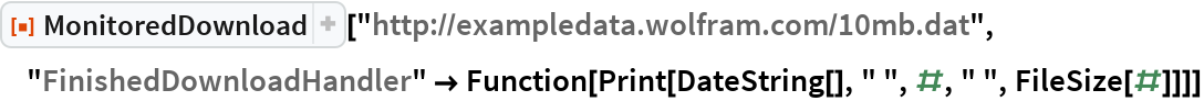 MonitoredDownload | Wolfram Function Repository