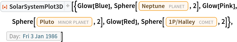 ResourceFunction[
 "SolarSystemPlot3D", ResourceSystemBase -> "https://www.wolframcloud.com/obj/resourcesystem/api/1.0"][{Glow[Blue], Sphere[Entity["Planet", "Neptune"], 2], Glow[Pink], Sphere[Entity["MinorPlanet", "Pluto"], 2], Glow[Red], Sphere[Entity["Comet", "Comet1PHalley"], 2]}, DateObject[{1986, 1, 3}, "Day", "Gregorian", -6.`]]