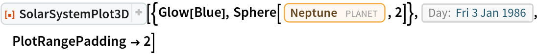 ResourceFunction[
 "SolarSystemPlot3D", ResourceSystemBase -> "https://www.wolframcloud.com/obj/resourcesystem/api/1.0"][{Glow[Blue], Sphere[Entity["Planet", "Neptune"], 2]}, DateObject[{1986, 1, 3}, "Day", "Gregorian", -6.`], PlotRangePadding -> 2]