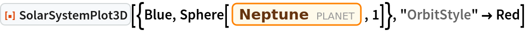 ResourceFunction["SolarSystemPlot3D", ResourceVersion->"5.0.0"][{Blue, Sphere[Entity["Planet", "Neptune"], 1]}, "OrbitStyle" -> Red]