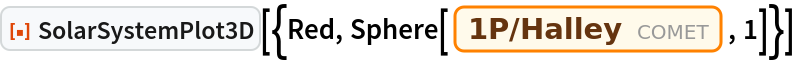ResourceFunction["SolarSystemPlot3D", ResourceVersion->"5.0.0"][{Red, Sphere[Entity["Comet", "Comet1PHalley"], 1]}]