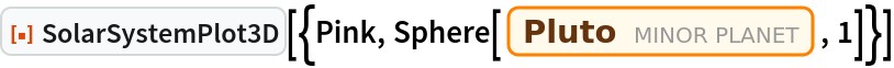 ResourceFunction["SolarSystemPlot3D", ResourceVersion->"5.0.0"][{Pink, Sphere[Entity["MinorPlanet", "Pluto"], 1]}]