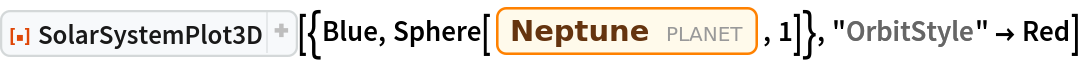 ResourceFunction["SolarSystemPlot3D", ResourceVersion->"5.1.2"][{Blue, Sphere[Entity["Planet", "Neptune"], 1]}, "OrbitStyle" -> Red]