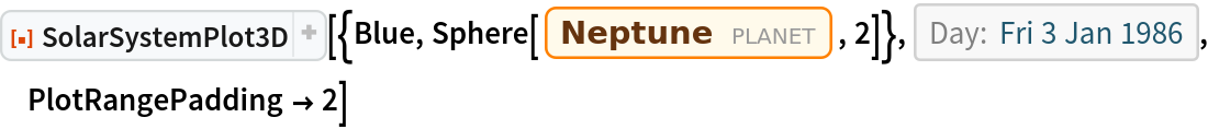 ResourceFunction["SolarSystemPlot3D", ResourceVersion->"5.1.2"][{Blue, Sphere[Entity["Planet", "Neptune"], 2]}, DateObject[{1986, 1, 3}, "Day", "Gregorian", -6.`], PlotRangePadding -> 2]