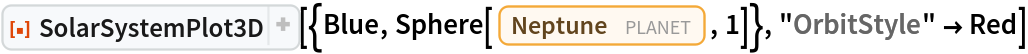 ResourceFunction["SolarSystemPlot3D", ResourceVersion->"5.2.0"][{Blue, Sphere[Entity["Planet", "Neptune"], 1]}, "OrbitStyle" -> Red]
