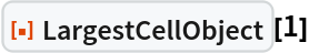 ResourceFunction["LargestCellObject"][1]