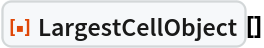 ResourceFunction["LargestCellObject"][]