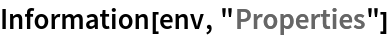 Information[env, "Properties"]