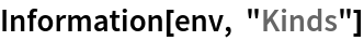 Information[env, "Kinds"]