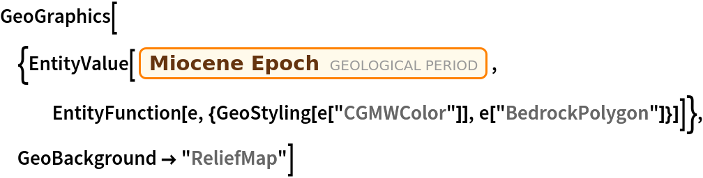 GeoGraphics[{EntityValue[Entity["GeologicalPeriod", "MioceneEpoch"], EntityFunction[
    e, {GeoStyling[e["CGMWColor"]], e["BedrockPolygon"]}]]}, GeoBackground -> "ReliefMap"]