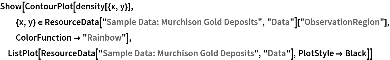 Show[ContourPlot[density[{x, y}], {x, y} \[Element] ResourceData[\!\(\*
TagBox["\"\<Sample Data: Murchison Gold Deposits\>\"",
#& ,
BoxID -> "ResourceTag-Sample Data: Murchison Gold Deposits-Input",
AutoDelete->True]\), "Data"]["ObservationRegion"], ColorFunction -> "Rainbow"], ListPlot[ResourceData[\!\(\*
TagBox["\"\<Sample Data: Murchison Gold Deposits\>\"",
#& ,
BoxID -> "ResourceTag-Sample Data: Murchison Gold Deposits-Input",
AutoDelete->True]\), "Data"], PlotStyle -> Black]]