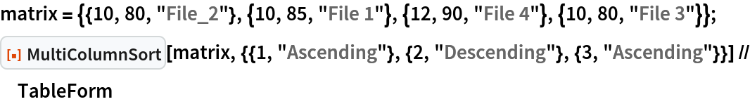 matrix = {{10, 80, "File_2"}, {10, 85, "File 1"}, {12, 90, "File 4"}, {10, 80, "File 3"}};
ResourceFunction["MultiColumnSort"][
  matrix, {{1, "Ascending"}, {2, "Descending"}, {3, "Ascending"}}] // TableForm