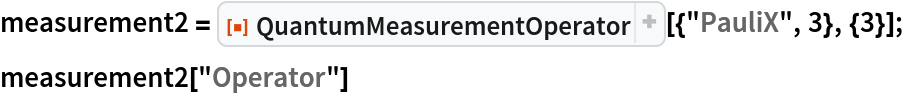 measurement2 = ResourceFunction["QuantumMeasurementOperator"][{"PauliX", 3}, {3}];
measurement2["Operator"]