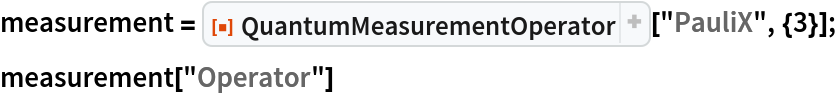 measurement = ResourceFunction["QuantumMeasurementOperator"]["PauliX", {3}];
measurement["Operator"]
