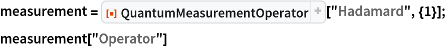 measurement = ResourceFunction["QuantumMeasurementOperator"]["Hadamard", {1}];
measurement["Operator"]