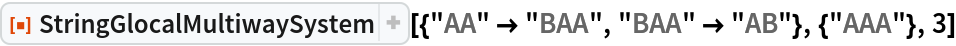ResourceFunction[
 "StringGlocalMultiwaySystem"][{"AA" -> "BAA", "BAA" -> "AB"}, {"AAA"}, 3]