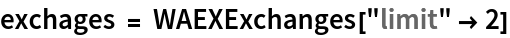 exchages = WAEXExchanges["limit" -> 2]