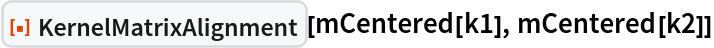 ResourceFunction["KernelMatrixAlignment"][mCentered[k1], mCentered[k2]]