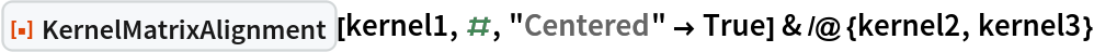 ResourceFunction["KernelMatrixAlignment"][kernel1, #, "Centered" -> True] & /@ {kernel2, kernel3}