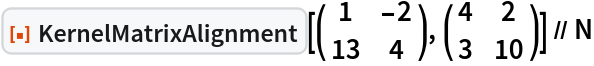 ResourceFunction["KernelMatrixAlignment"][\!\(\*
TagBox[
RowBox[{"(", "", GridBox[{
{"1", 
RowBox[{"-", "2"}]},
{"13", "4"}
},
GridBoxAlignment->{"Columns" -> {{Center}}, "Rows" -> {{Baseline}}},
GridBoxSpacings->{"Columns" -> {
Offset[0.27999999999999997`], {
Offset[0.7]}, 
Offset[0.27999999999999997`]}, "Rows" -> {
Offset[0.2], {
Offset[0.4]}, 
Offset[0.2]}}], "", ")"}],
Function[BoxForm`e$, 
MatrixForm[BoxForm`e$]]]\), \!\(\*
TagBox[
RowBox[{"(", "", GridBox[{
{"4", "2"},
{"3", "10"}
},
GridBoxAlignment->{"Columns" -> {{Center}}, "Rows" -> {{Baseline}}},
GridBoxSpacings->{"Columns" -> {
Offset[0.27999999999999997`], {
Offset[0.7]}, 
Offset[0.27999999999999997`]}, "Rows" -> {
Offset[0.2], {
Offset[0.4]}, 
Offset[0.2]}}], "", ")"}],
Function[BoxForm`e$, 
MatrixForm[BoxForm`e$]]]\)] // N