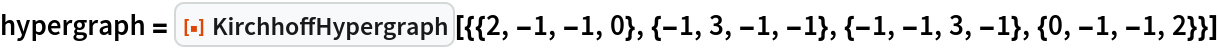 hypergraph = ResourceFunction[
  "KirchhoffHypergraph"][{{2, -1, -1, 0}, {-1, 3, -1, -1}, {-1, -1, 3, -1}, {0, -1, -1, 2}}]