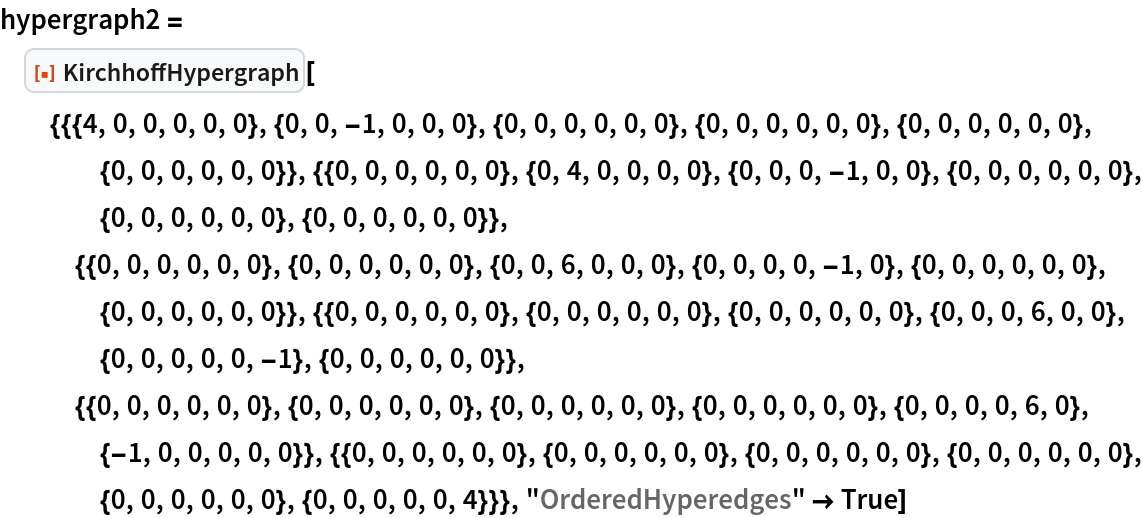hypergraph2 = ResourceFunction[
  "KirchhoffHypergraph"][{{{4, 0, 0, 0, 0, 0}, {0, 0, -1, 0, 0, 0}, {0, 0, 0, 0, 0, 0}, {0, 0, 0, 0, 0, 0}, {0, 0, 0, 0, 0, 0}, {0, 0, 0, 0, 0, 0}}, {{0, 0, 0, 0, 0, 0}, {0, 4, 0, 0, 0, 0}, {0, 0, 0, -1, 0, 0}, {0, 0, 0, 0, 0, 0}, {0, 0, 0, 0, 0, 0}, {0, 0, 0, 0, 0, 0}}, {{0, 0, 0, 0, 0, 0}, {0, 0, 0, 0, 0, 0}, {0, 0, 6, 0, 0, 0}, {0, 0, 0, 0, -1, 0}, {0, 0, 0, 0, 0, 0}, {0, 0, 0, 0, 0, 0}}, {{0, 0, 0, 0, 0, 0}, {0, 0, 0, 0, 0, 0}, {0, 0, 0, 0, 0, 0}, {0, 0, 0, 6, 0, 0}, {0, 0, 0, 0, 0, -1}, {0, 0, 0, 0, 0, 0}}, {{0, 0, 0, 0, 0, 0}, {0, 0, 0, 0, 0,
      0}, {0, 0, 0, 0, 0, 0}, {0, 0, 0, 0, 0, 0}, {0, 0, 0, 0, 6, 0}, {-1, 0, 0, 0, 0, 0}}, {{0, 0, 0, 0, 0, 0}, {0, 0, 0, 0, 0, 0}, {0, 0, 0, 0, 0, 0}, {0, 0, 0, 0, 0, 0}, {0, 0, 0, 0, 0, 0}, {0, 0, 0, 0, 0, 4}}}, "OrderedHyperedges" -> True]