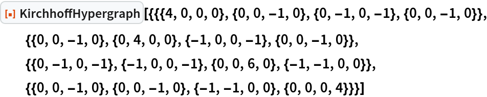 ResourceFunction[
 "KirchhoffHypergraph"][{{{4, 0, 0, 0}, {0, 0, -1, 0}, {0, -1, 0, -1}, {0, 0, -1, 0}}, {{0, 0, -1, 0}, {0, 4, 0, 0}, {-1, 0, 0, -1}, {0, 0, -1, 0}}, {{0, -1, 0, -1}, {-1, 0, 0, -1}, {0, 0, 6,
     0}, {-1, -1, 0, 0}}, {{0, 0, -1, 0}, {0, 0, -1, 0}, {-1, -1, 0, 0}, {0, 0, 0, 4}}}]