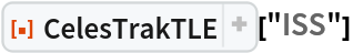 ResourceFunction["CelesTrakTLE"]["ISS"]