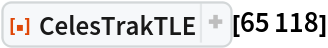 ResourceFunction["CelesTrakTLE"][65118]
