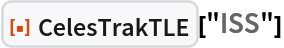 ResourceFunction["CelesTrakTLE"]["ISS"]