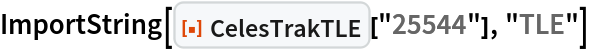 ImportString[ResourceFunction["CelesTrakTLE"]["25544"], "TLE"]