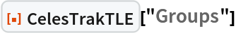 ResourceFunction["CelesTrakTLE"]["Groups"]