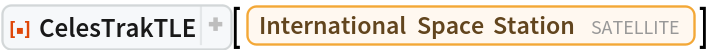 ResourceFunction["CelesTrakTLE"][Entity["Satellite", "25544"]]
