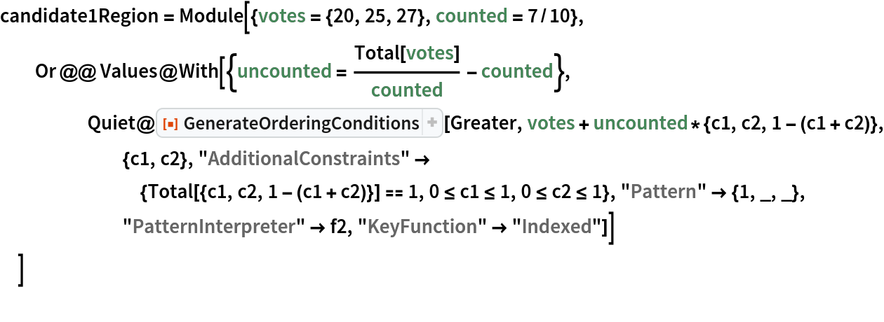 candidate1Region = Module[{votes = {20, 25, 27}, counted = 7/10},
  Or @@ Values@
    With[{uncounted = Total[votes]/counted - counted}, Quiet@ResourceFunction["GenerateOrderingConditions"][Greater, votes + uncounted*{c1, c2, 1 - (c1 + c2)}, {c1, c2}, "AdditionalConstraints" -> {Total[{c1, c2, 1 - (c1 + c2)}] == 1, 0 <= c1 <= 1, 0 <= c2 <= 1}, "Pattern" -> {1, _, _}, "PatternInterpreter" -> f2, "KeyFunction" -> "Indexed"]]
  ]
