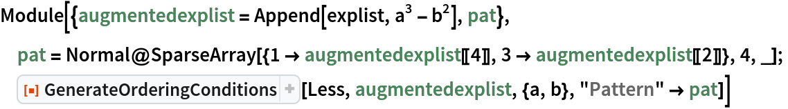 Module[{augmentedexplist = Append[explist, a^3 - b^2], pat},
 pat = Normal@
   SparseArray[{1 -> augmentedexplist[[4]], 3 -> augmentedexplist[[2]]}, 4, _];
 ResourceFunction["GenerateOrderingConditions"][Less, augmentedexplist, {a, b}, "Pattern" -> pat]]