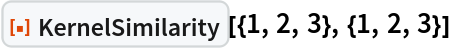 ResourceFunction["KernelSimilarity"][{1, 2, 3}, {1, 2, 3}]