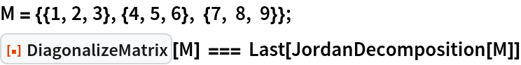 M = {{1, 2, 3}, {4, 5, 6}, {7, 8, 9}}; 
ResourceFunction["DiagonalizeMatrix"][M] === Last[JordanDecomposition[M]]