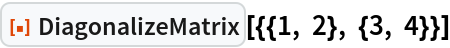 DiagonalizeMatrix | Wolfram Function Repository