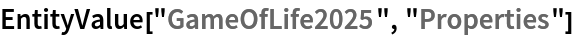 EntityValue["GameOfLife2025", "Properties"]