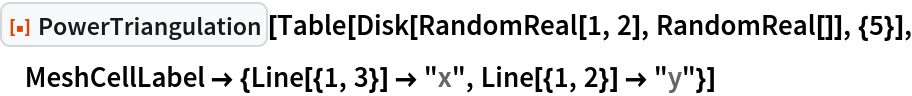ResourceFunction["PowerTriangulation"][
 Table[Disk[RandomReal[1, 2], RandomReal[]], {5}], MeshCellLabel -> {Line[{1, 3}] -> "x", Line[{1, 2}] -> "y"}]