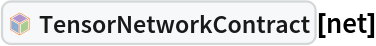 InterpretationBox[FrameBox[TagBox[TooltipBox[PaneBox[GridBox[List[List[GraphicsBox[List[Thickness[0.0025`], List[FaceForm[List[RGBColor[0.9607843137254902`, 0.5058823529411764`, 0.19607843137254902`], Opacity[1.`]]], FilledCurveBox[List[List[List[0, 2, 0], List[0, 1, 0], List[0, 1, 0], List[0, 1, 0], List[0, 1, 0]], List[List[0, 2, 0], List[0, 1, 0], List[0, 1, 0], List[0, 1, 0], List[0, 1, 0]], List[List[0, 2, 0], List[0, 1, 0], List[0, 1, 0], List[0, 1, 0], List[0, 1, 0], List[0, 1, 0]], List[List[0, 2, 0], List[1, 3, 3], List[0, 1, 0], List[1, 3, 3], List[0, 1, 0], List[1, 3, 3], List[0, 1, 0], List[1, 3, 3], List[1, 3, 3], List[0, 1, 0], List[1, 3, 3], List[0, 1, 0], List[1, 3, 3]]], List[List[List[205.`, 22.863691329956055`], List[205.`, 212.31669425964355`], List[246.01799774169922`, 235.99870109558105`], List[369.0710144042969`, 307.0436840057373`], List[369.0710144042969`, 117.59068870544434`], List[205.`, 22.863691329956055`]], List[List[30.928985595703125`, 307.0436840057373`], List[153.98200225830078`, 235.99870109558105`], List[195.`, 212.31669425964355`], List[195.`, 22.863691329956055`], List[30.928985595703125`, 117.59068870544434`], List[30.928985595703125`, 307.0436840057373`]], List[List[200.`, 410.42970085144043`], List[364.0710144042969`, 315.7036876678467`], List[241.01799774169922`, 244.65868949890137`], List[200.`, 220.97669792175293`], List[158.98200225830078`, 244.65868949890137`], List[35.928985595703125`, 315.7036876678467`], List[200.`, 410.42970085144043`]], List[List[376.5710144042969`, 320.03370475769043`], List[202.5`, 420.53370475769043`], List[200.95300006866455`, 421.42667961120605`], List[199.04699993133545`, 421.42667961120605`], List[197.5`, 420.53370475769043`], List[23.428985595703125`, 320.03370475769043`], List[21.882003784179688`, 319.1406993865967`], List[20.928985595703125`, 317.4896984100342`], List[20.928985595703125`, 315.7036876678467`], List[20.928985595703125`, 114.70369529724121`], List[20.928985595703125`, 112.91769218444824`], List[21.882003784179688`, 111.26669120788574`], List[23.428985595703125`, 110.37369346618652`], List[197.5`, 9.87369155883789`], List[198.27300024032593`, 9.426692008972168`], List[199.13700008392334`, 9.203690528869629`], List[200.`, 9.203690528869629`], List[200.86299991607666`, 9.203690528869629`], List[201.72699999809265`, 9.426692008972168`], List[202.5`, 9.87369155883789`], List[376.5710144042969`, 110.37369346618652`], List[378.1179962158203`, 111.26669120788574`], List[379.0710144042969`, 112.91769218444824`], List[379.0710144042969`, 114.70369529724121`], List[379.0710144042969`, 315.7036876678467`], List[379.0710144042969`, 317.4896984100342`], List[378.1179962158203`, 319.1406993865967`], List[376.5710144042969`, 320.03370475769043`]]]]], List[FaceForm[List[RGBColor[0.5529411764705883`, 0.6745098039215687`, 0.8117647058823529`], Opacity[1.`]]], FilledCurveBox[List[List[List[0, 2, 0], List[0, 1, 0], List[0, 1, 0], List[0, 1, 0]]], List[List[List[44.92900085449219`, 282.59088134765625`], List[181.00001525878906`, 204.0298843383789`], List[181.00001525878906`, 46.90887451171875`], List[44.92900085449219`, 125.46986389160156`], List[44.92900085449219`, 282.59088134765625`]]]]], List[FaceForm[List[RGBColor[0.6627450980392157`, 0.803921568627451`, 0.5686274509803921`], Opacity[1.`]]], FilledCurveBox[List[List[List[0, 2, 0], List[0, 1, 0], List[0, 1, 0], List[0, 1, 0]]], List[List[List[355.0710144042969`, 282.59088134765625`], List[355.0710144042969`, 125.46986389160156`], List[219.`, 46.90887451171875`], List[219.`, 204.0298843383789`], List[355.0710144042969`, 282.59088134765625`]]]]], List[FaceForm[List[RGBColor[0.6901960784313725`, 0.5882352941176471`, 0.8117647058823529`], Opacity[1.`]]], FilledCurveBox[List[List[List[0, 2, 0], List[0, 1, 0], List[0, 1, 0], List[0, 1, 0]]], List[List[List[200.`, 394.0606994628906`], List[336.0710144042969`, 315.4997024536133`], List[200.`, 236.93968200683594`], List[63.928985595703125`, 315.4997024536133`], List[200.`, 394.0606994628906`]]]]]], List[Rule[BaselinePosition, Scaled[0.15`]], Rule[ImageSize, 10], Rule[ImageSize, 15]]], StyleBox[RowBox[List["TensorNetworkContract", " "]], Rule[ShowAutoStyles, False], Rule[ShowStringCharacters, False], Rule[FontSize, Times[0.9`, Inherited]], Rule[FontColor, GrayLevel[0.1`]]]]], Rule[GridBoxSpacings, List[Rule["Columns", List[List[0.25`]]]]]], Rule[Alignment, List[Left, Baseline]], Rule[BaselinePosition, Baseline], Rule[FrameMargins, List[List[3, 0], List[0, 0]]], Rule[BaseStyle, List[Rule[LineSpacing, List[0, 0]], Rule[LineBreakWithin, False]]]], RowBox[List["PacletSymbol", "[", RowBox[List["\"Wolfram/TensorNetworks\"", ",", "\"Wolfram`TensorNetworks`TensorNetworkContract\""]], "]"]], Rule[TooltipStyle, List[Rule[ShowAutoStyles, True], Rule[ShowStringCharacters, True]]]], Function[Annotation[Slot[1], Style[Defer[PacletSymbol["Wolfram/TensorNetworks", "Wolfram`TensorNetworks`TensorNetworkContract"]], Rule[ShowStringCharacters, True]], "Tooltip"]]], Rule[Background, RGBColor[0.968`, 0.976`, 0.984`]], Rule[BaselinePosition, Baseline], Rule[DefaultBaseStyle, List[]], Rule[FrameMargins, List[List[0, 0], List[1, 1]]], Rule[FrameStyle, RGBColor[0.831`, 0.847`, 0.85`]], Rule[RoundingRadius, 4]], PacletSymbol["Wolfram/TensorNetworks", "Wolfram`TensorNetworks`TensorNetworkContract"], Rule[Selectable, False], Rule[SelectWithContents, True], Rule[BoxID, "PacletSymbolBox"]][net]