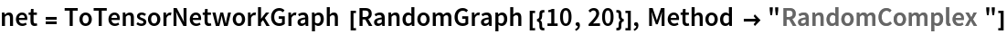 net = ToTensorNetworkGraph[RandomGraph[{10, 20}], Method -> "RandomComplex"]