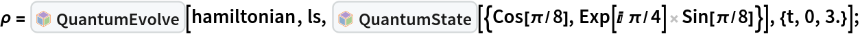 \[Rho] = InterpretationBox[FrameBox[TagBox[TooltipBox[PaneBox[GridBox[List[List[GraphicsBox[List[Thickness[0.0025`], List[FaceForm[List[RGBColor[0.9607843137254902`, 0.5058823529411764`, 0.19607843137254902`], Opacity[1.`]]], FilledCurveBox[List[List[List[0, 2, 0], List[0, 1, 0], List[0, 1, 0], List[0, 1, 0], List[0, 1, 0]], List[List[0, 2, 0], List[0, 1, 0], List[0, 1, 0], List[0, 1, 0], List[0, 1, 0]], List[List[0, 2, 0], List[0, 1, 0], List[0, 1, 0], List[0, 1, 0], List[0, 1, 0], List[0, 1, 0]], List[List[0, 2, 0], List[1, 3, 3], List[0, 1, 0], List[1, 3, 3], List[0, 1, 0], List[1, 3, 3], List[0, 1, 0], List[1, 3, 3], List[1, 3, 3], List[0, 1, 0], List[1, 3, 3], List[0, 1, 0], List[1, 3, 3]]], List[List[List[205.`, 22.863691329956055`], List[205.`, 212.31669425964355`], List[246.01799774169922`, 235.99870109558105`], List[369.0710144042969`, 307.0436840057373`], List[369.0710144042969`, 117.59068870544434`], List[205.`, 22.863691329956055`]], List[List[30.928985595703125`, 307.0436840057373`], List[153.98200225830078`, 235.99870109558105`], List[195.`, 212.31669425964355`], List[195.`, 22.863691329956055`], List[30.928985595703125`, 117.59068870544434`], List[30.928985595703125`, 307.0436840057373`]], List[List[200.`, 410.42970085144043`], List[364.0710144042969`, 315.7036876678467`], List[241.01799774169922`, 244.65868949890137`], List[200.`, 220.97669792175293`], List[158.98200225830078`, 244.65868949890137`], List[35.928985595703125`, 315.7036876678467`], List[200.`, 410.42970085144043`]], List[List[376.5710144042969`, 320.03370475769043`], List[202.5`, 420.53370475769043`], List[200.95300006866455`, 421.42667961120605`], List[199.04699993133545`, 421.42667961120605`], List[197.5`, 420.53370475769043`], List[23.428985595703125`, 320.03370475769043`], List[21.882003784179688`, 319.1406993865967`], List[20.928985595703125`, 317.4896984100342`], List[20.928985595703125`, 315.7036876678467`], List[20.928985595703125`, 114.70369529724121`], List[20.928985595703125`, 112.91769218444824`], List[21.882003784179688`, 111.26669120788574`], List[23.428985595703125`, 110.37369346618652`], List[197.5`, 9.87369155883789`], List[198.27300024032593`, 9.426692008972168`], List[199.13700008392334`, 9.203690528869629`], List[200.`, 9.203690528869629`], List[200.86299991607666`, 9.203690528869629`], List[201.72699999809265`, 9.426692008972168`], List[202.5`, 9.87369155883789`], List[376.5710144042969`, 110.37369346618652`], List[378.1179962158203`, 111.26669120788574`], List[379.0710144042969`, 112.91769218444824`], List[379.0710144042969`, 114.70369529724121`], List[379.0710144042969`, 315.7036876678467`], List[379.0710144042969`, 317.4896984100342`], List[378.1179962158203`, 319.1406993865967`], List[376.5710144042969`, 320.03370475769043`]]]]], List[FaceForm[List[RGBColor[0.5529411764705883`, 0.6745098039215687`, 0.8117647058823529`], Opacity[1.`]]], FilledCurveBox[List[List[List[0, 2, 0], List[0, 1, 0], List[0, 1, 0], List[0, 1, 0]]], List[List[List[44.92900085449219`, 282.59088134765625`], List[181.00001525878906`, 204.0298843383789`], List[181.00001525878906`, 46.90887451171875`], List[44.92900085449219`, 125.46986389160156`], List[44.92900085449219`, 282.59088134765625`]]]]], List[FaceForm[List[RGBColor[0.6627450980392157`, 0.803921568627451`, 0.5686274509803921`], Opacity[1.`]]], FilledCurveBox[List[List[List[0, 2, 0], List[0, 1, 0], List[0, 1, 0], List[0, 1, 0]]], List[List[List[355.0710144042969`, 282.59088134765625`], List[355.0710144042969`, 125.46986389160156`], List[219.`, 46.90887451171875`], List[219.`, 204.0298843383789`], List[355.0710144042969`, 282.59088134765625`]]]]], List[FaceForm[List[RGBColor[0.6901960784313725`, 0.5882352941176471`, 0.8117647058823529`], Opacity[1.`]]], FilledCurveBox[List[List[List[0, 2, 0], List[0, 1, 0], List[0, 1, 0], List[0, 1, 0]]], List[List[List[200.`, 394.0606994628906`], List[336.0710144042969`, 315.4997024536133`], List[200.`, 236.93968200683594`], List[63.928985595703125`, 315.4997024536133`], List[200.`, 394.0606994628906`]]]]]], List[Rule[BaselinePosition, Scaled[0.15`]], Rule[ImageSize, 10], Rule[ImageSize, 15]]], StyleBox[RowBox[List["QuantumEvolve", " "]], Rule[ShowAutoStyles, False], Rule[ShowStringCharacters, False], Rule[FontSize, Times[0.9`, Inherited]], Rule[FontColor, GrayLevel[0.1`]]]]], Rule[GridBoxSpacings, List[Rule["Columns", List[List[0.25`]]]]]], Rule[Alignment, List[Left, Baseline]], Rule[BaselinePosition, Baseline], Rule[FrameMargins, List[List[3, 0], List[0, 0]]], Rule[BaseStyle, List[Rule[LineSpacing, List[0, 0]], Rule[LineBreakWithin, False]]]], RowBox[List["PacletSymbol", "[", RowBox[List["\"Wolfram/QuantumFramework\"", ",", "\"Wolfram`QuantumFramework`QuantumEvolve\""]], "]"]], Rule[TooltipStyle, List[Rule[ShowAutoStyles, True], Rule[ShowStringCharacters, True]]]], Function[Annotation[Slot[1], Style[Defer[PacletSymbol["Wolfram/QuantumFramework", "Wolfram`QuantumFramework`QuantumEvolve"]], Rule[ShowStringCharacters, True]], "Tooltip"]]], Rule[Background, RGBColor[0.968`, 0.976`, 0.984`]], Rule[BaselinePosition, Baseline], Rule[DefaultBaseStyle, List[]], Rule[FrameMargins, List[List[0, 0], List[1, 1]]], Rule[FrameStyle, RGBColor[0.831`, 0.847`, 0.85`]], Rule[RoundingRadius, 4]], PacletSymbol["Wolfram/QuantumFramework", "Wolfram`QuantumFramework`QuantumEvolve"], Rule[Selectable, False], Rule[SelectWithContents, True], Rule[BoxID, "PacletSymbolBox"]][hamiltonian, ls, InterpretationBox[FrameBox[TagBox[TooltipBox[PaneBox[GridBox[List[List[GraphicsBox[List[Thickness[0.0025`], List[FaceForm[List[RGBColor[0.9607843137254902`, 0.5058823529411764`, 0.19607843137254902`], Opacity[1.`]]], FilledCurveBox[List[List[List[0, 2, 0], List[0, 1, 0], List[0, 1, 0], List[0, 1, 0], List[0, 1, 0]], List[List[0, 2, 0], List[0, 1, 0], List[0, 1, 0], List[0, 1, 0], List[0, 1, 0]], List[List[0, 2, 0], List[0, 1, 0], List[0, 1, 0], List[0, 1, 0], List[0, 1, 0], List[0, 1, 0]], List[List[0, 2, 0], List[1, 3, 3], List[0, 1, 0], List[1, 3, 3], List[0, 1, 0], List[1, 3, 3], List[0, 1, 0], List[1, 3, 3], List[1, 3, 3], List[0, 1, 0], List[1, 3, 3], List[0, 1, 0], List[1, 3, 3]]], List[List[List[205.`, 22.863691329956055`], List[205.`, 212.31669425964355`], List[246.01799774169922`, 235.99870109558105`], List[369.0710144042969`, 307.0436840057373`], List[369.0710144042969`, 117.59068870544434`], List[205.`, 22.863691329956055`]], List[List[30.928985595703125`, 307.0436840057373`], List[153.98200225830078`, 235.99870109558105`], List[195.`, 212.31669425964355`], List[195.`, 22.863691329956055`], List[30.928985595703125`, 117.59068870544434`], List[30.928985595703125`, 307.0436840057373`]], List[List[200.`, 410.42970085144043`], List[364.0710144042969`, 315.7036876678467`], List[241.01799774169922`, 244.65868949890137`], List[200.`, 220.97669792175293`], List[158.98200225830078`, 244.65868949890137`], List[35.928985595703125`, 315.7036876678467`], List[200.`, 410.42970085144043`]], List[List[376.5710144042969`, 320.03370475769043`], List[202.5`, 420.53370475769043`], List[200.95300006866455`, 421.42667961120605`], List[199.04699993133545`, 421.42667961120605`], List[197.5`, 420.53370475769043`], List[23.428985595703125`, 320.03370475769043`], List[21.882003784179688`, 319.1406993865967`], List[20.928985595703125`, 317.4896984100342`], List[20.928985595703125`, 315.7036876678467`], List[20.928985595703125`, 114.70369529724121`], List[20.928985595703125`, 112.91769218444824`], List[21.882003784179688`, 111.26669120788574`], List[23.428985595703125`, 110.37369346618652`], List[197.5`, 9.87369155883789`], List[198.27300024032593`, 9.426692008972168`], List[199.13700008392334`, 9.203690528869629`], List[200.`, 9.203690528869629`], List[200.86299991607666`, 9.203690528869629`], List[201.72699999809265`, 9.426692008972168`], List[202.5`, 9.87369155883789`], List[376.5710144042969`, 110.37369346618652`], List[378.1179962158203`, 111.26669120788574`], List[379.0710144042969`, 112.91769218444824`], List[379.0710144042969`, 114.70369529724121`], List[379.0710144042969`, 315.7036876678467`], List[379.0710144042969`, 317.4896984100342`], List[378.1179962158203`, 319.1406993865967`], List[376.5710144042969`, 320.03370475769043`]]]]], List[FaceForm[List[RGBColor[0.5529411764705883`, 0.6745098039215687`, 0.8117647058823529`], Opacity[1.`]]], FilledCurveBox[List[List[List[0, 2, 0], List[0, 1, 0], List[0, 1, 0], List[0, 1, 0]]], List[List[List[44.92900085449219`, 282.59088134765625`], List[181.00001525878906`, 204.0298843383789`], List[181.00001525878906`, 46.90887451171875`], List[44.92900085449219`, 125.46986389160156`], List[44.92900085449219`, 282.59088134765625`]]]]], List[FaceForm[List[RGBColor[0.6627450980392157`, 0.803921568627451`, 0.5686274509803921`], Opacity[1.`]]], FilledCurveBox[List[List[List[0, 2, 0], List[0, 1, 0], List[0, 1, 0], List[0, 1, 0]]], List[List[List[355.0710144042969`, 282.59088134765625`], List[355.0710144042969`, 125.46986389160156`], List[219.`, 46.90887451171875`], List[219.`, 204.0298843383789`], List[355.0710144042969`, 282.59088134765625`]]]]], List[FaceForm[List[RGBColor[0.6901960784313725`, 0.5882352941176471`, 0.8117647058823529`], Opacity[1.`]]], FilledCurveBox[List[List[List[0, 2, 0], List[0, 1, 0], List[0, 1, 0], List[0, 1, 0]]], List[List[List[200.`, 394.0606994628906`], List[336.0710144042969`, 315.4997024536133`], List[200.`, 236.93968200683594`], List[63.928985595703125`, 315.4997024536133`], List[200.`, 394.0606994628906`]]]]]], List[Rule[BaselinePosition, Scaled[0.15`]], Rule[ImageSize, 10], Rule[ImageSize, 15]]], StyleBox[RowBox[List["QuantumState", " "]], Rule[ShowAutoStyles, False], Rule[ShowStringCharacters, False], Rule[FontSize, Times[0.9`, Inherited]], Rule[FontColor, GrayLevel[0.1`]]]]], Rule[GridBoxSpacings, List[Rule["Columns", List[List[0.25`]]]]]], Rule[Alignment, List[Left, Baseline]], Rule[BaselinePosition, Baseline], Rule[FrameMargins, List[List[3, 0], List[0, 0]]], Rule[BaseStyle, List[Rule[LineSpacing, List[0, 0]], Rule[LineBreakWithin, False]]]], RowBox[List["PacletSymbol", "[", RowBox[List["\"Wolfram/QuantumFramework\"", ",", "\"Wolfram`QuantumFramework`QuantumState\""]], "]"]], Rule[TooltipStyle, List[Rule[ShowAutoStyles, True], Rule[ShowStringCharacters, True]]]], Function[Annotation[Slot[1], Style[Defer[PacletSymbol["Wolfram/QuantumFramework", "Wolfram`QuantumFramework`QuantumState"]], Rule[ShowStringCharacters, True]], "Tooltip"]]], Rule[Background, RGBColor[0.968`, 0.976`, 0.984`]], Rule[BaselinePosition, Baseline], Rule[DefaultBaseStyle, List[]], Rule[FrameMargins, List[List[0, 0], List[1, 1]]], Rule[FrameStyle, RGBColor[0.831`, 0.847`, 0.85`]], Rule[RoundingRadius, 4]], PacletSymbol["Wolfram/QuantumFramework", "Wolfram`QuantumFramework`QuantumState"], Rule[Selectable, False], Rule[SelectWithContents, True], Rule[BoxID, "PacletSymbolBox"]][{Cos[\[Pi]/8], Exp[I \[Pi]/4] Sin[\[Pi]/8]}], {t, 0, 3.}];