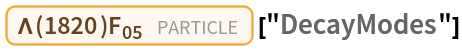 Entity["Particle", {"Lambda1820F05", 0}]["DecayModes"]
