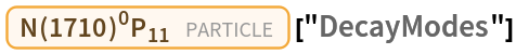 Entity["Particle", {"Nucleon1710P11", 0}]["DecayModes"]