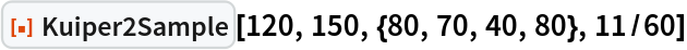ResourceFunction["Kuiper2Sample"][120, 150, {80, 70, 40, 80}, 11/60]